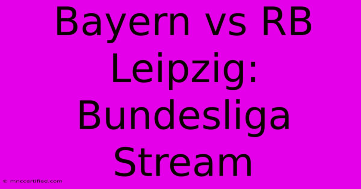 Bayern Vs RB Leipzig: Bundesliga Stream