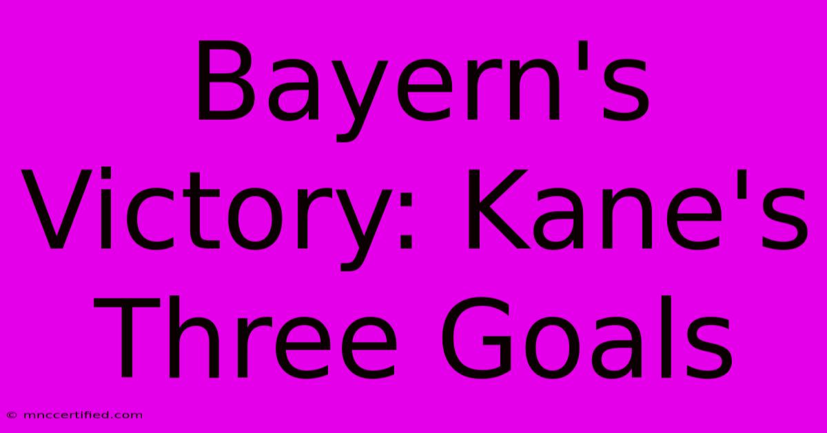 Bayern's Victory: Kane's Three Goals