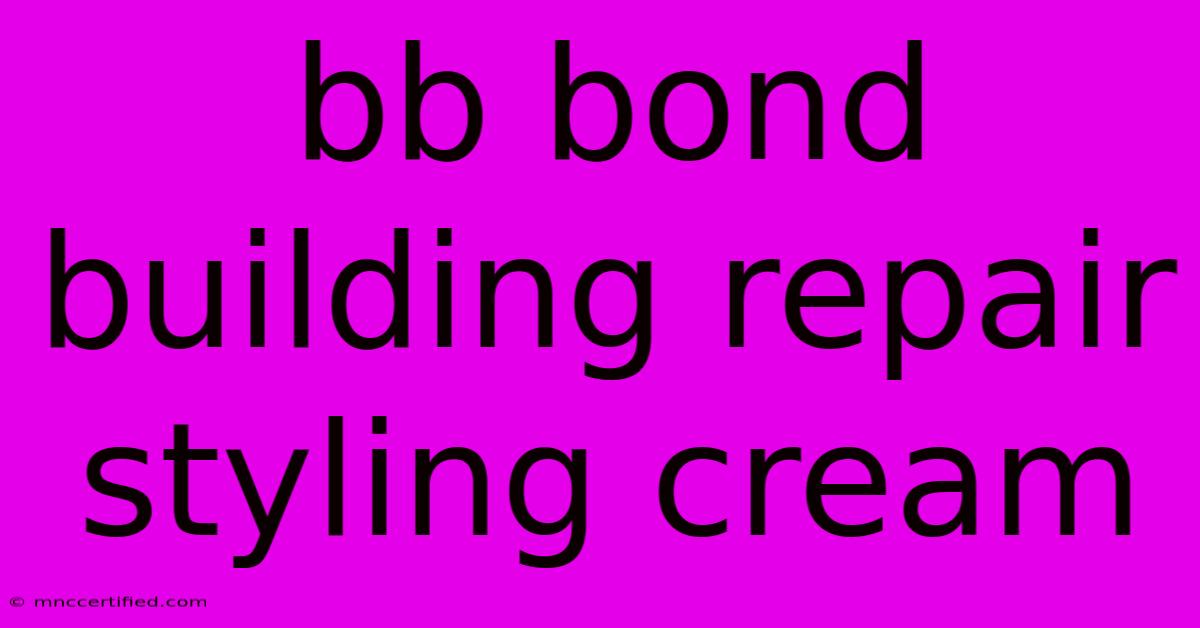 Bb Bond Building Repair Styling Cream