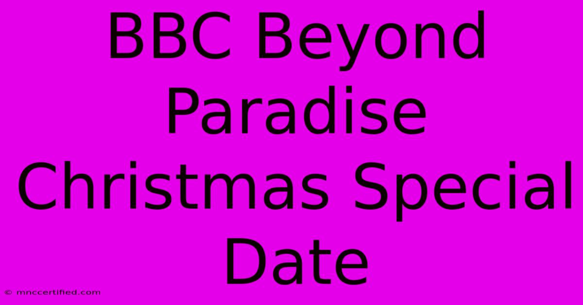 BBC Beyond Paradise Christmas Special Date