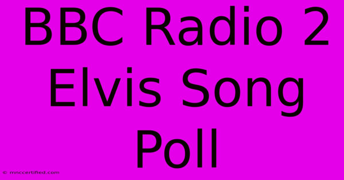 BBC Radio 2 Elvis Song Poll