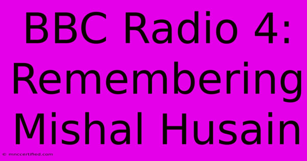 BBC Radio 4: Remembering Mishal Husain