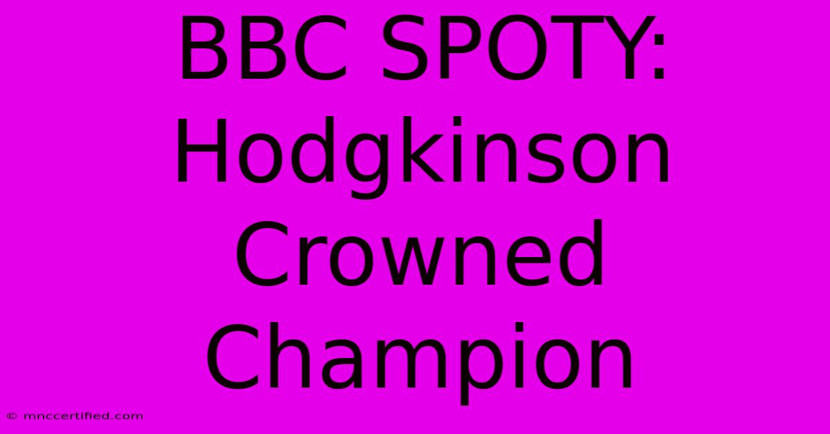 BBC SPOTY: Hodgkinson Crowned Champion