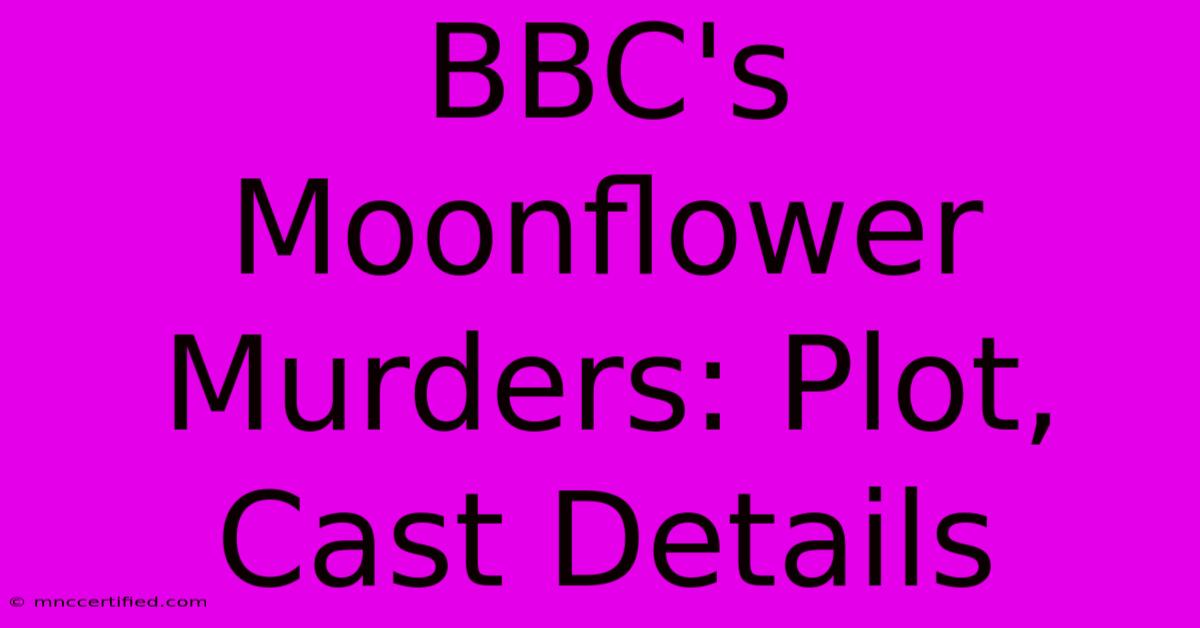 BBC's Moonflower Murders: Plot, Cast Details