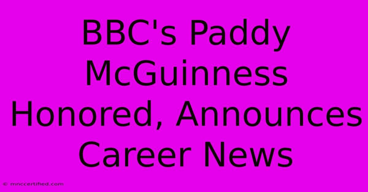 BBC's Paddy McGuinness Honored, Announces Career News