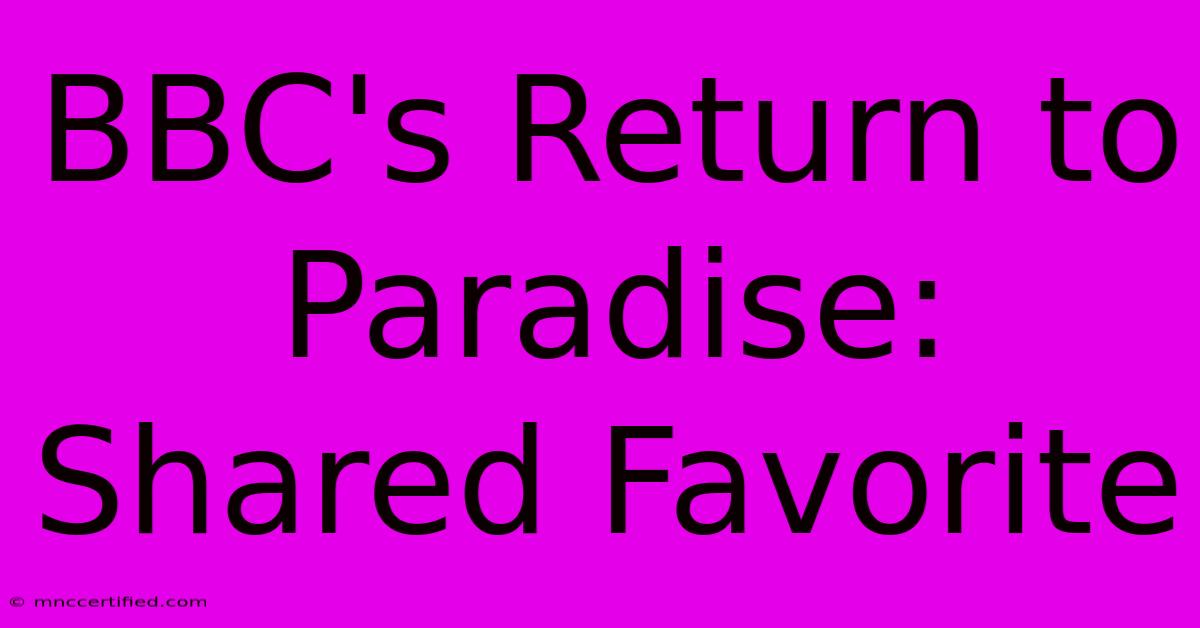 BBC's Return To Paradise: Shared Favorite