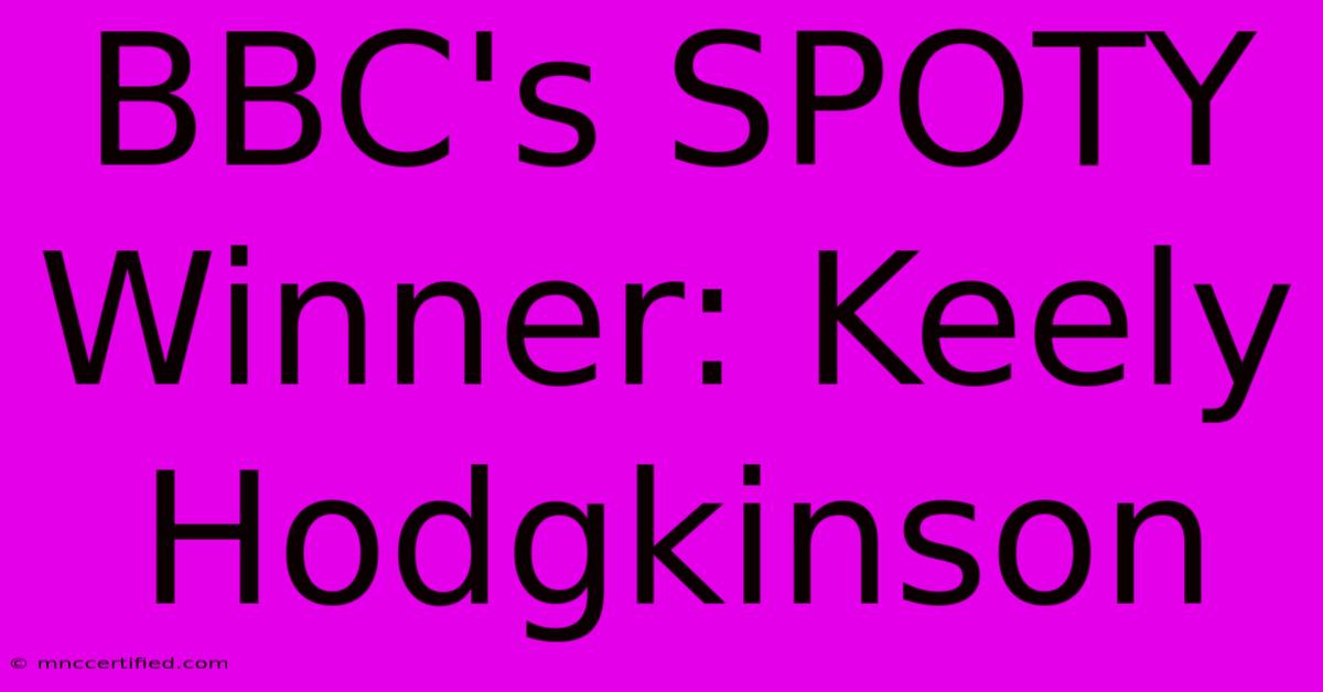 BBC's SPOTY Winner: Keely Hodgkinson