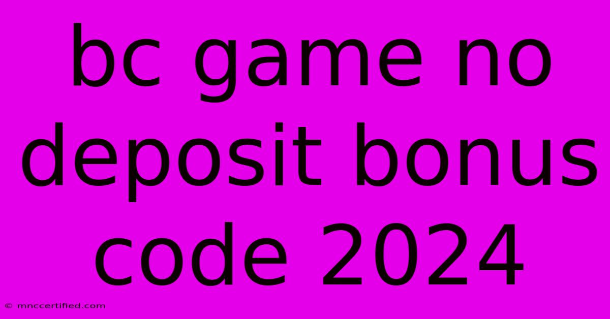 Bc Game No Deposit Bonus Code 2024