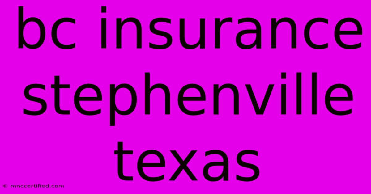 Bc Insurance Stephenville Texas