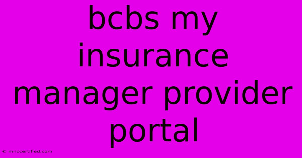 Bcbs My Insurance Manager Provider Portal