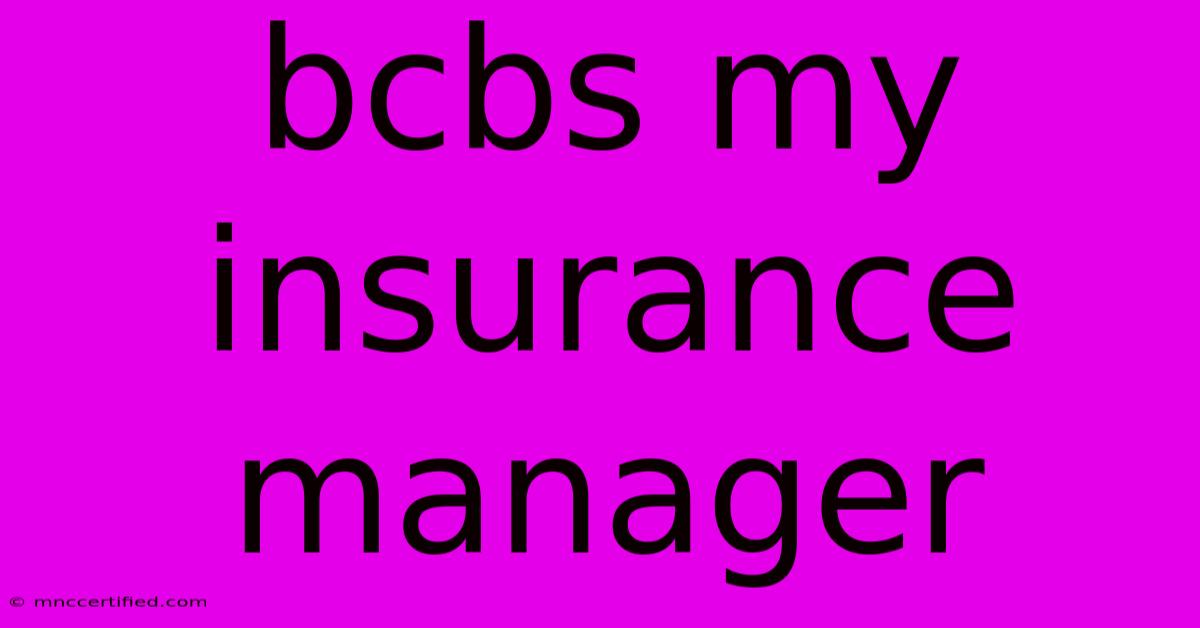 Bcbs My Insurance Manager