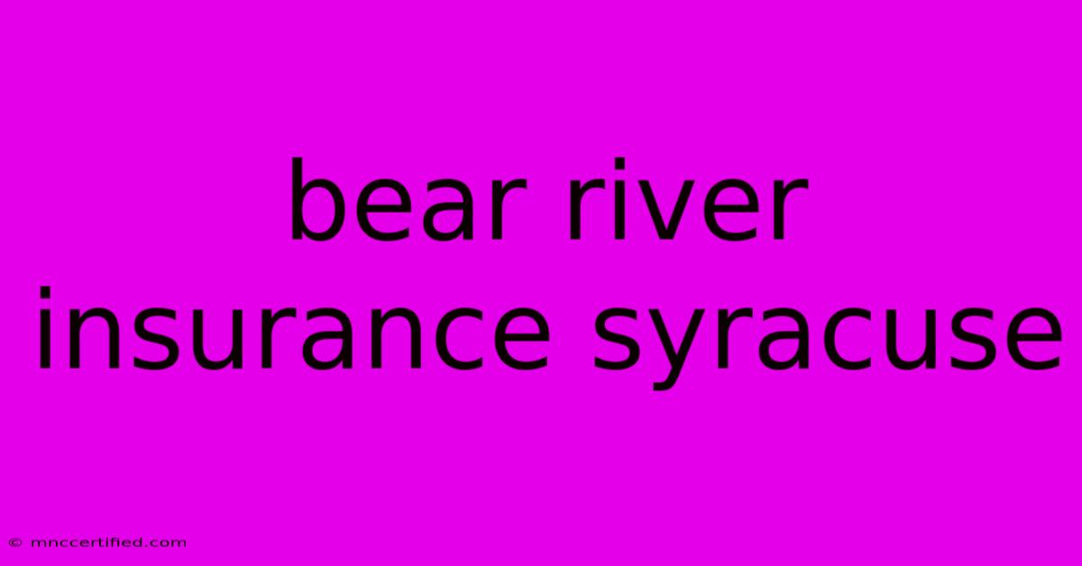 Bear River Insurance Syracuse