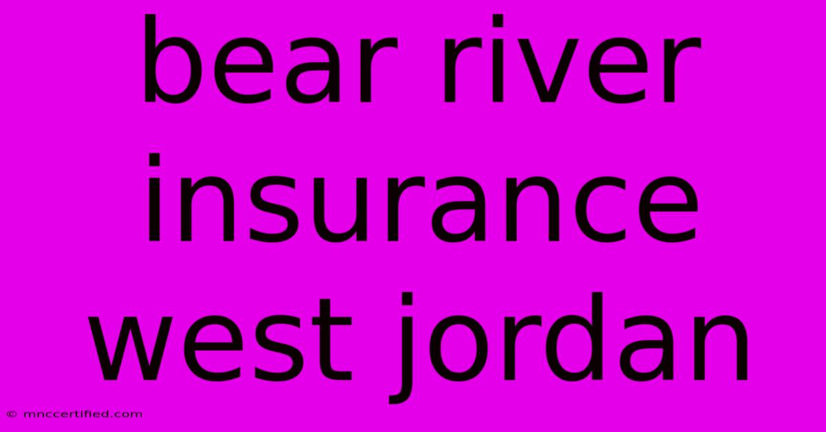 Bear River Insurance West Jordan