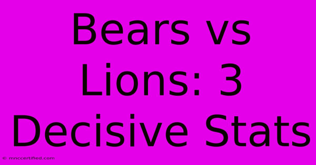 Bears Vs Lions: 3 Decisive Stats