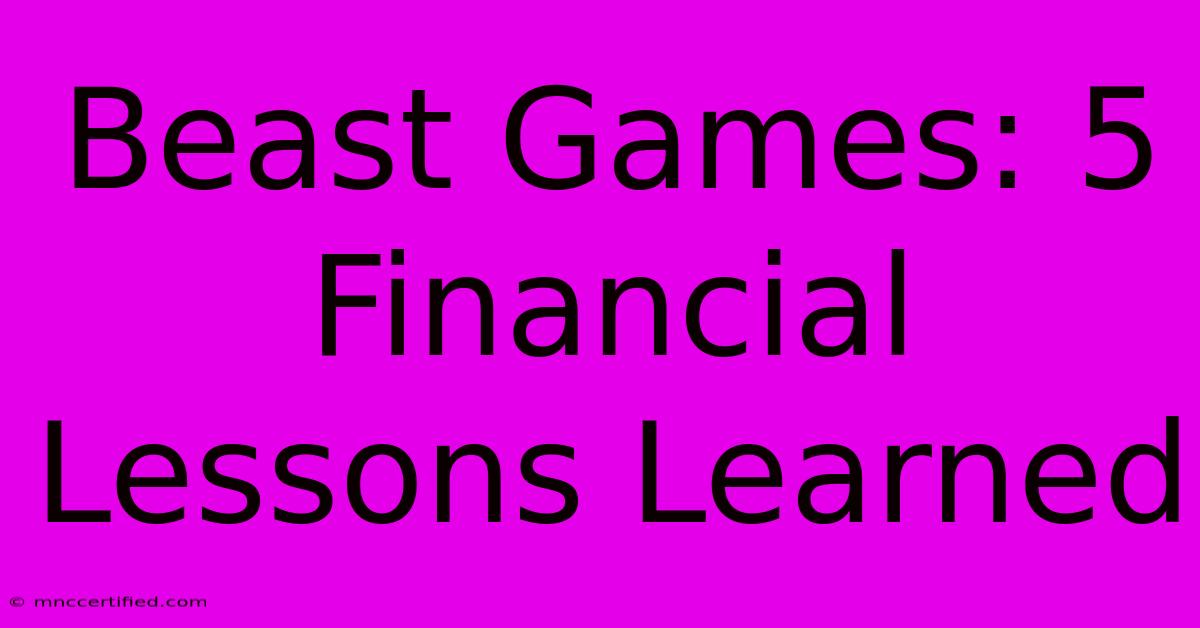 Beast Games: 5 Financial Lessons Learned