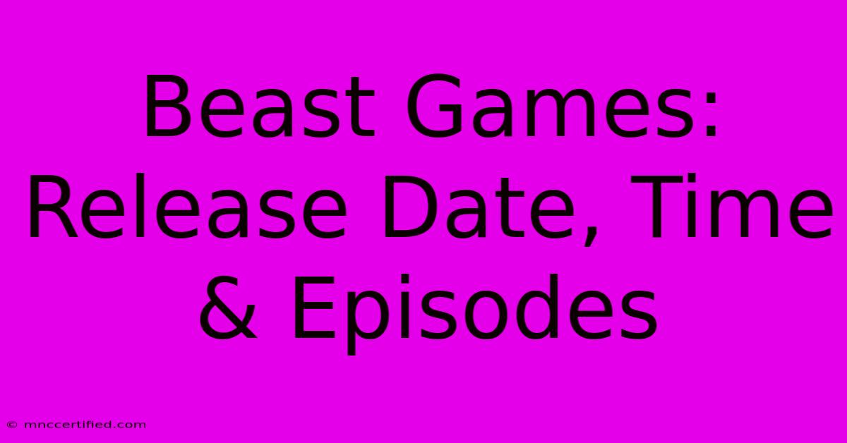 Beast Games: Release Date, Time & Episodes