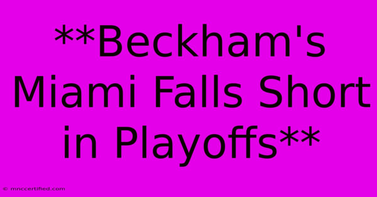 **Beckham's Miami Falls Short In Playoffs**