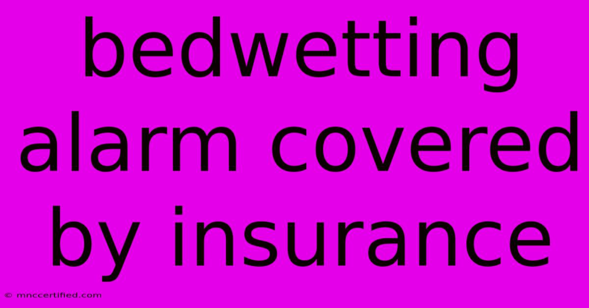 Bedwetting Alarm Covered By Insurance