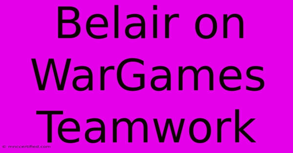 Belair On WarGames Teamwork