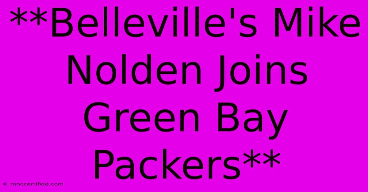 **Belleville's Mike Nolden Joins Green Bay Packers**