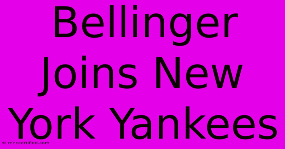 Bellinger Joins New York Yankees