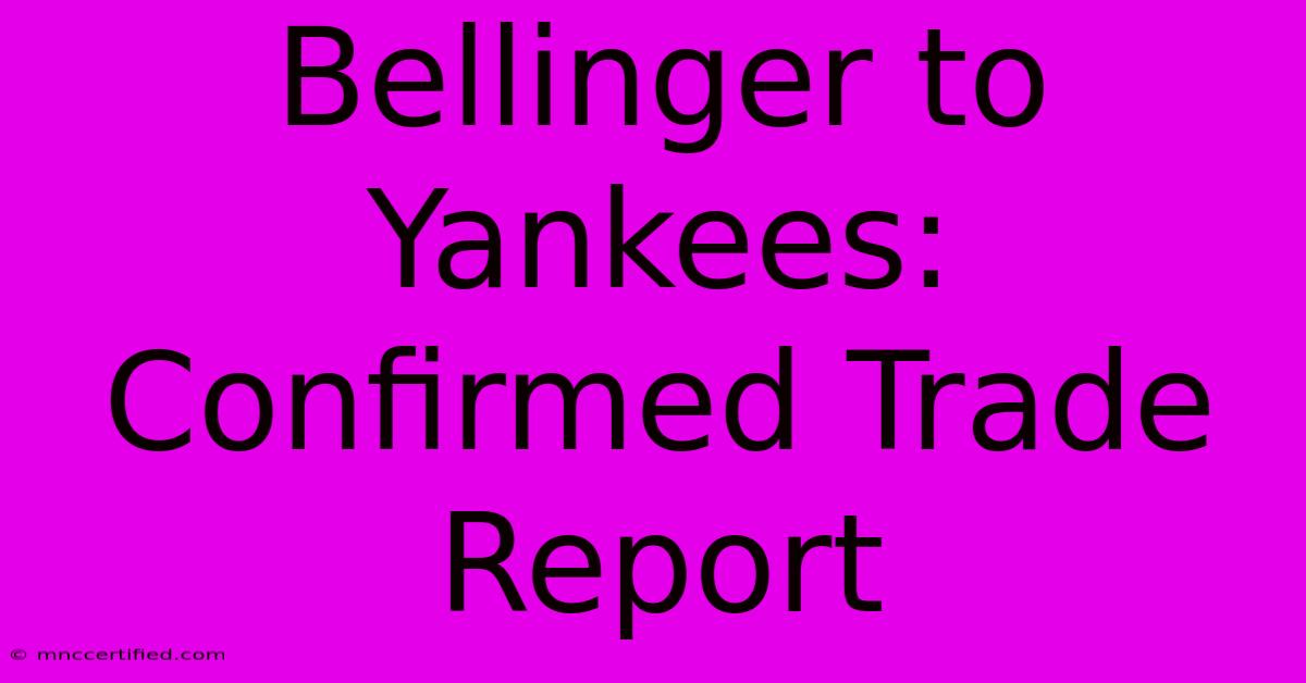 Bellinger To Yankees: Confirmed Trade Report