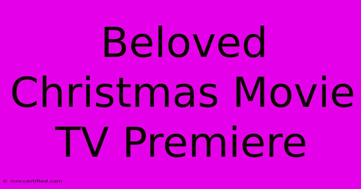 Beloved Christmas Movie TV Premiere