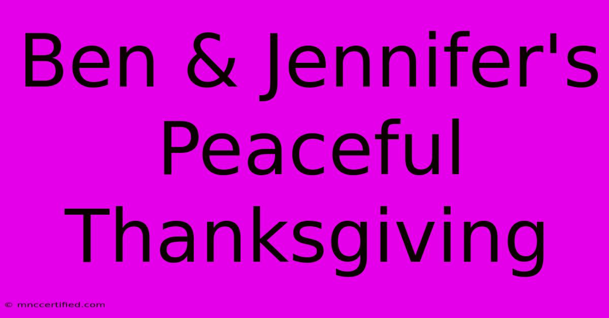 Ben & Jennifer's Peaceful Thanksgiving