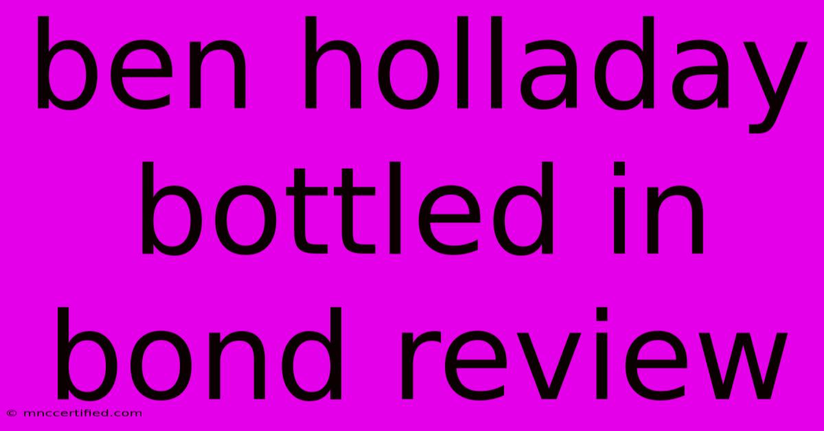 Ben Holladay Bottled In Bond Review