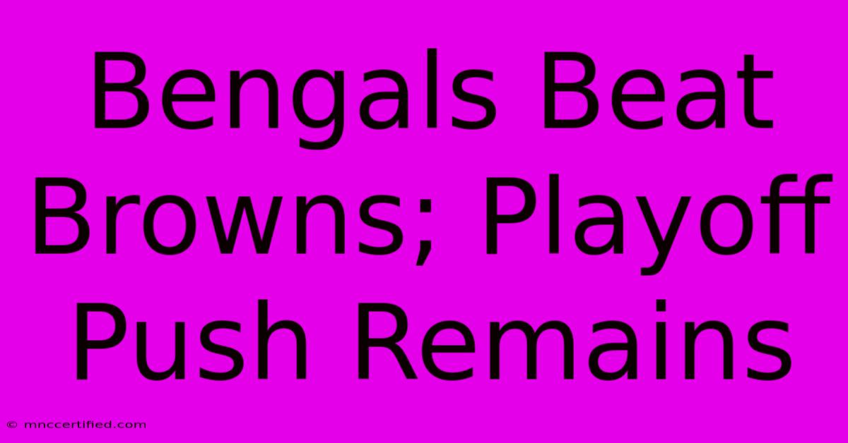 Bengals Beat Browns; Playoff Push Remains