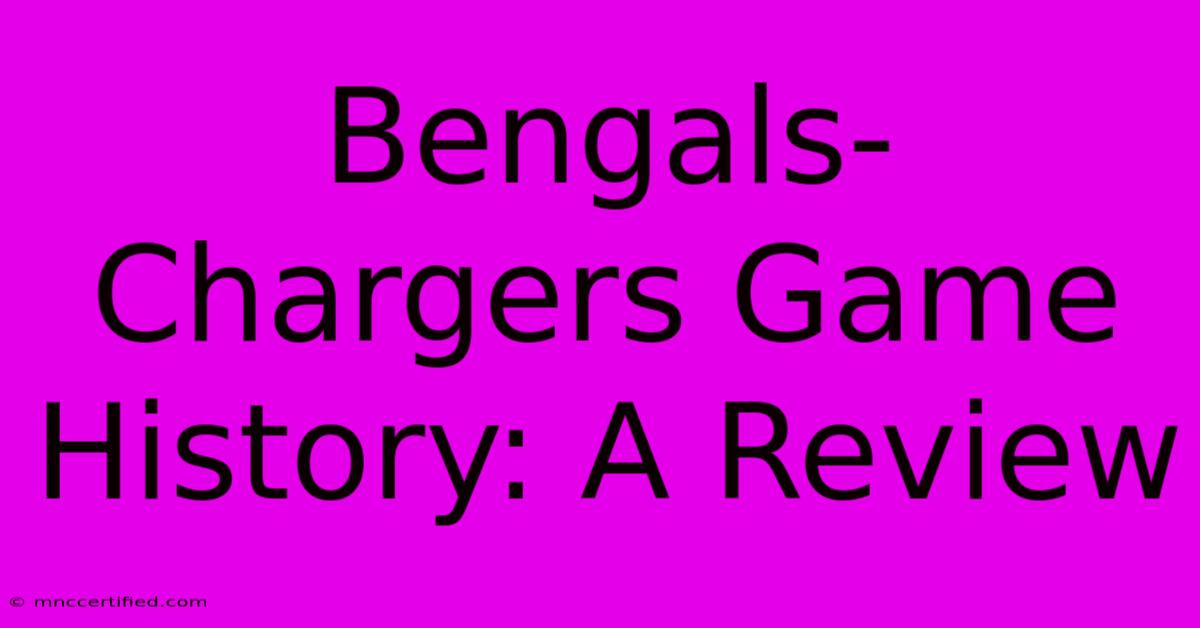 Bengals-Chargers Game History: A Review