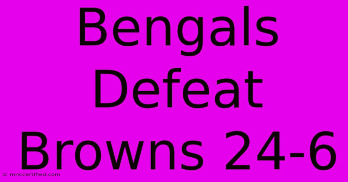 Bengals Defeat Browns 24-6