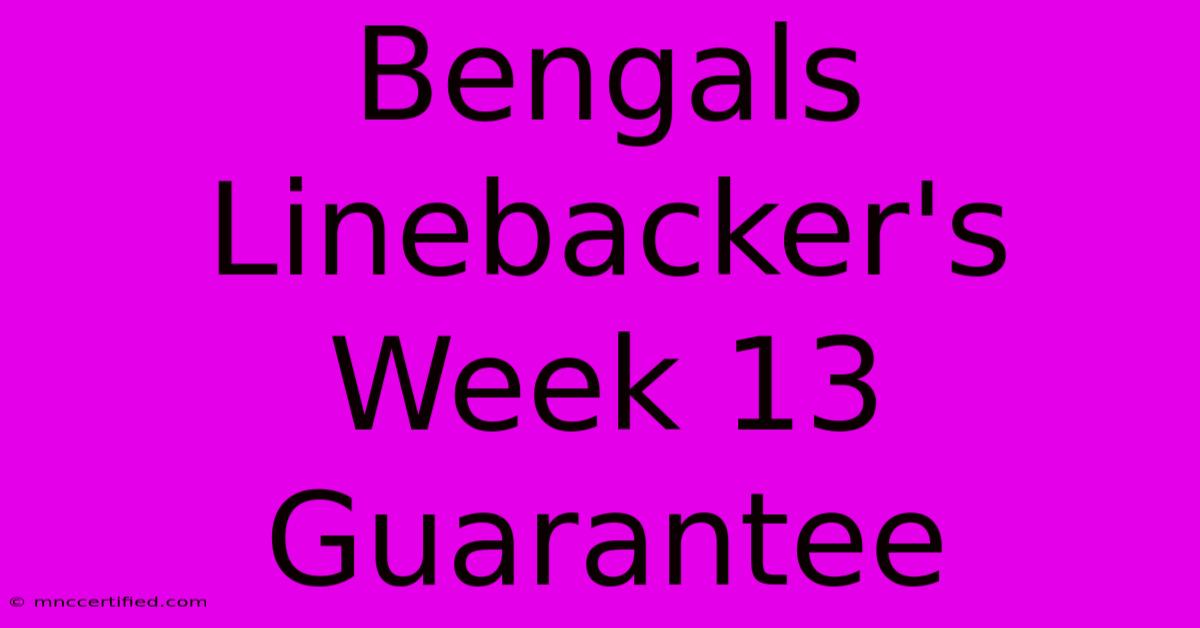 Bengals Linebacker's Week 13 Guarantee