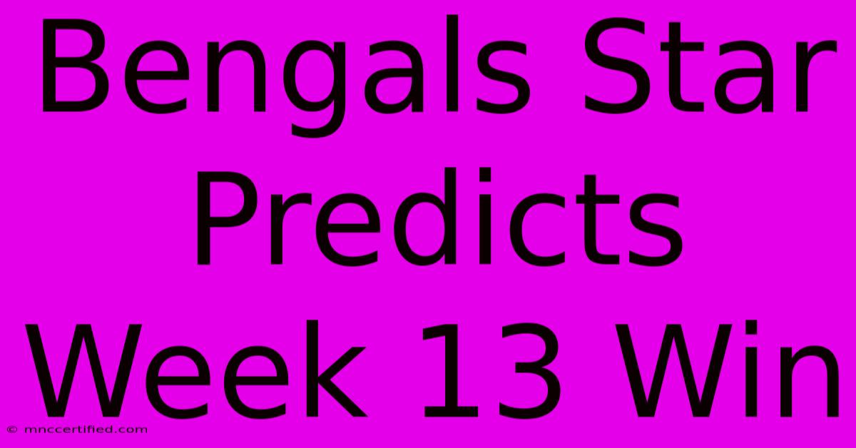 Bengals Star Predicts Week 13 Win