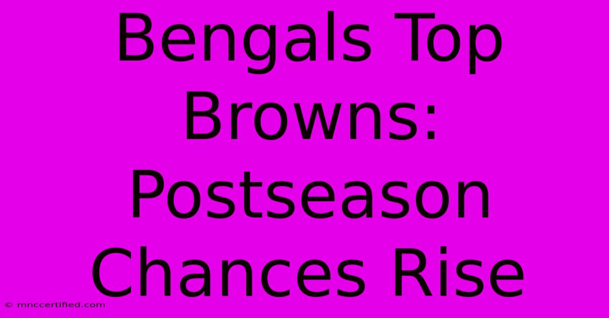 Bengals Top Browns: Postseason Chances Rise