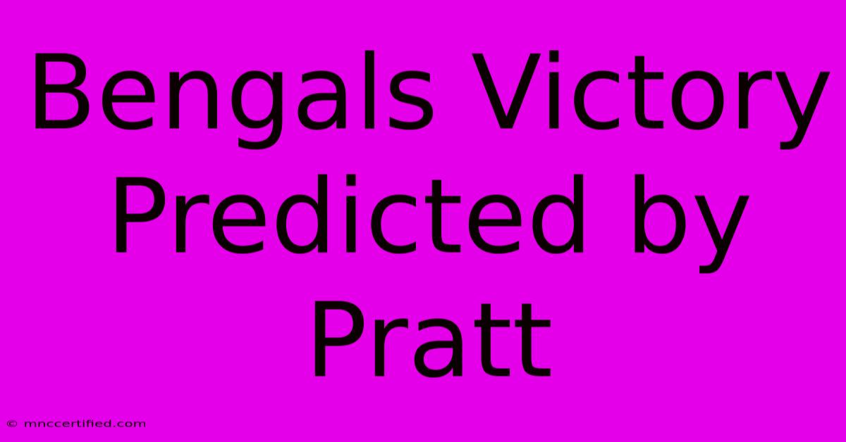 Bengals Victory Predicted By Pratt