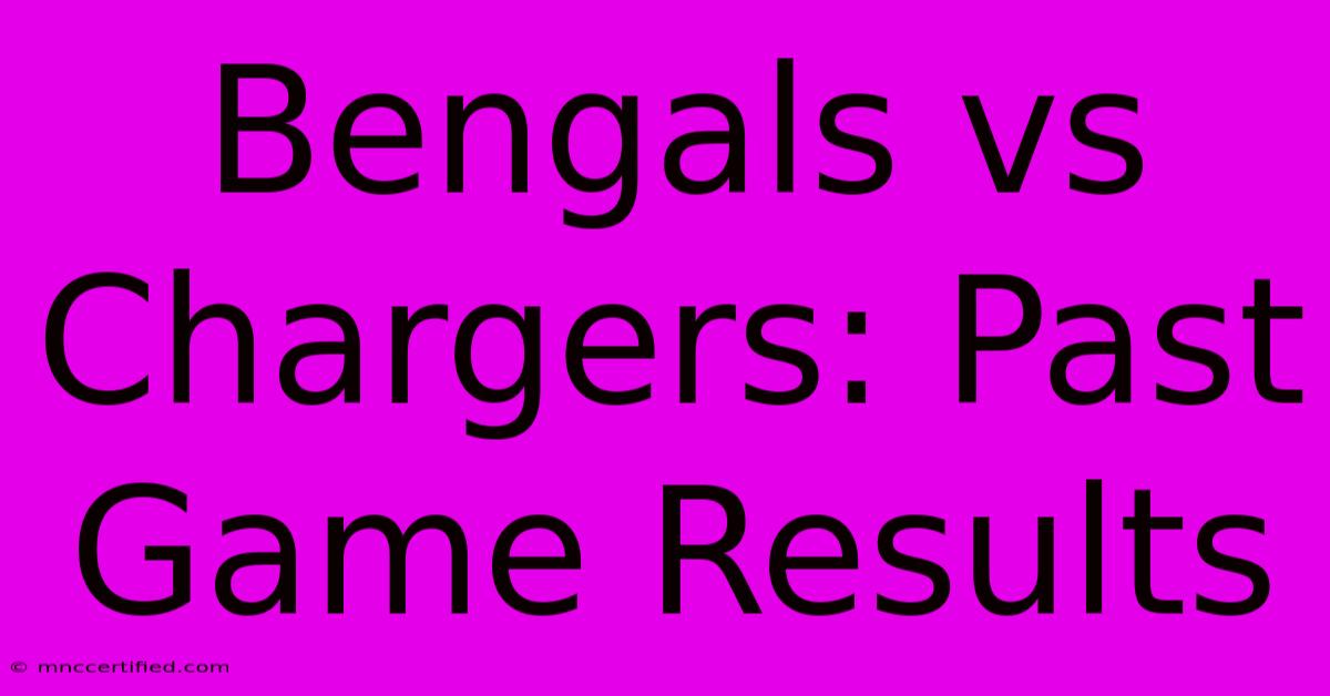 Bengals Vs Chargers: Past Game Results