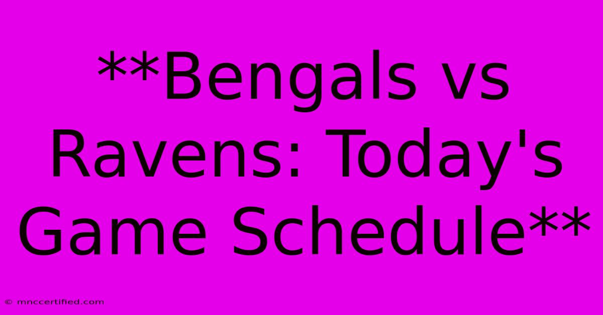 **Bengals Vs Ravens: Today's Game Schedule** 