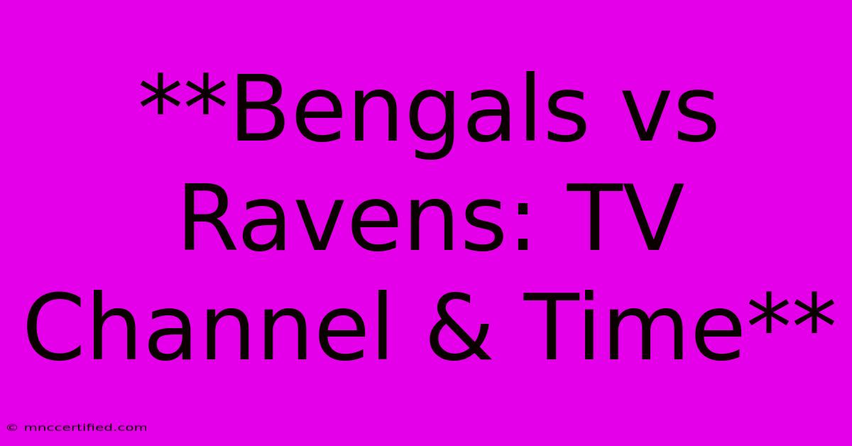 **Bengals Vs Ravens: TV Channel & Time**