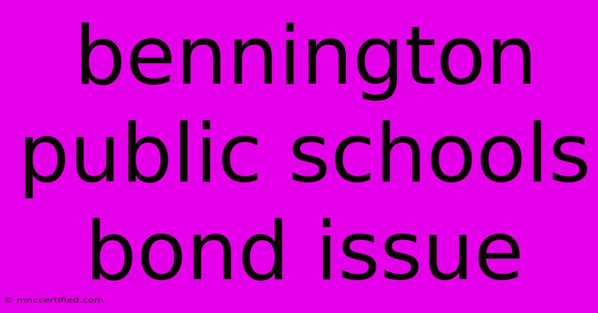 Bennington Public Schools Bond Issue