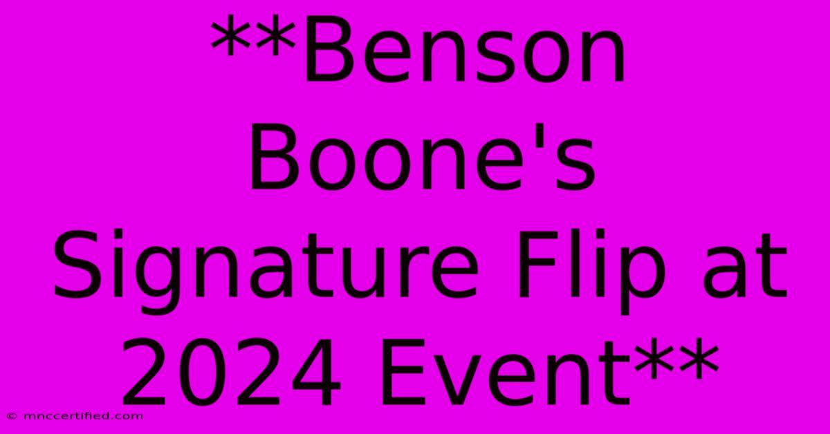 **Benson Boone's Signature Flip At 2024 Event**