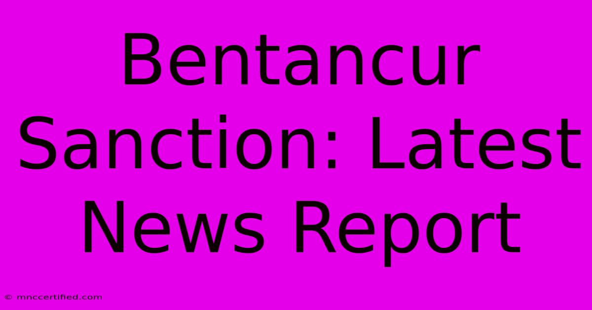 Bentancur Sanction: Latest News Report