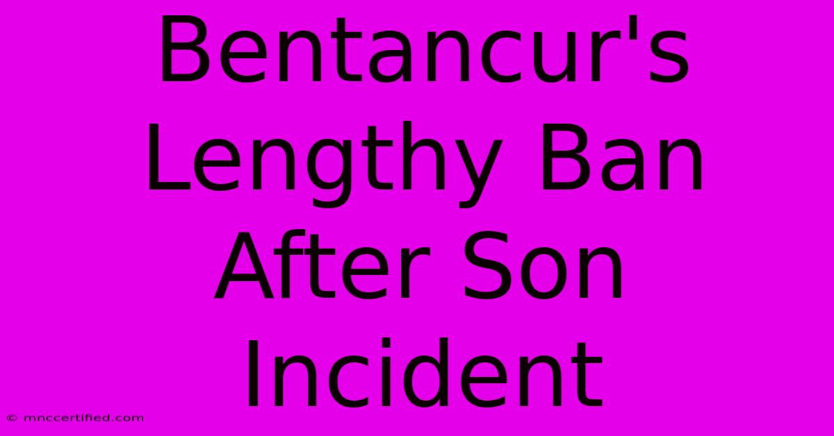 Bentancur's Lengthy Ban After Son Incident