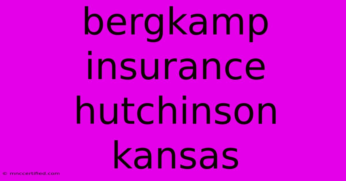 Bergkamp Insurance Hutchinson Kansas