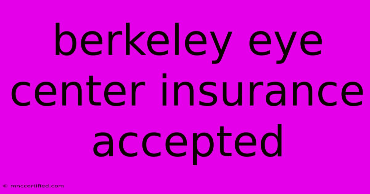 Berkeley Eye Center Insurance Accepted