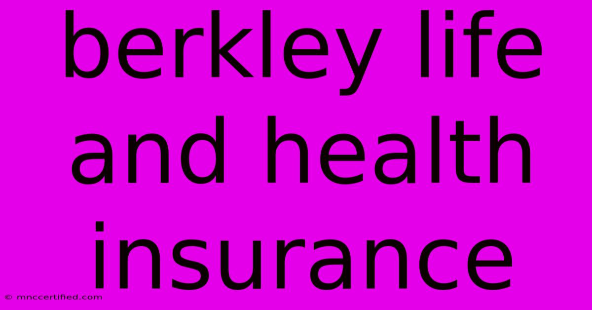 Berkley Life And Health Insurance