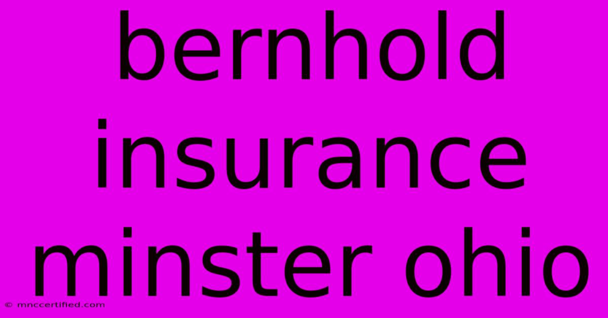 Bernhold Insurance Minster Ohio