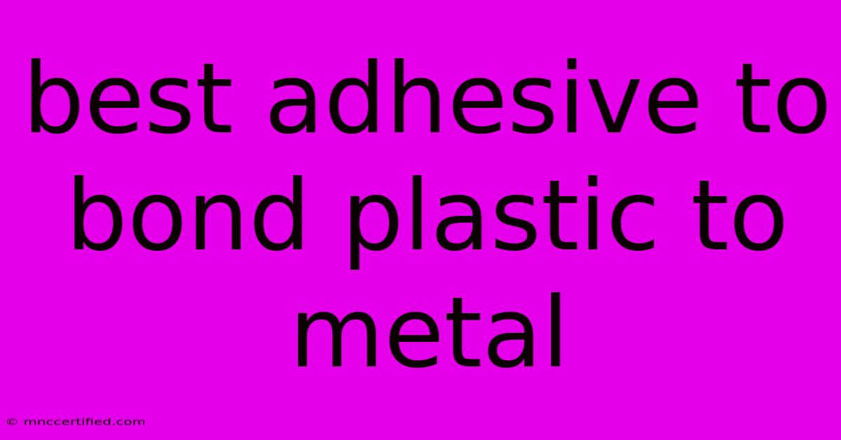 Best Adhesive To Bond Plastic To Metal