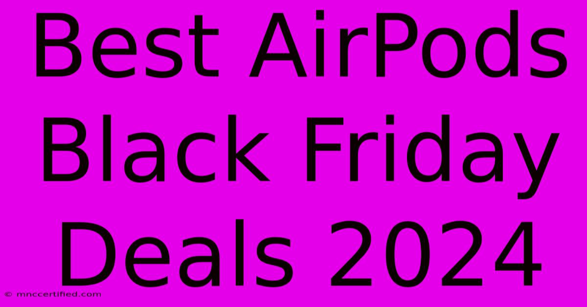 Best AirPods Black Friday Deals 2024