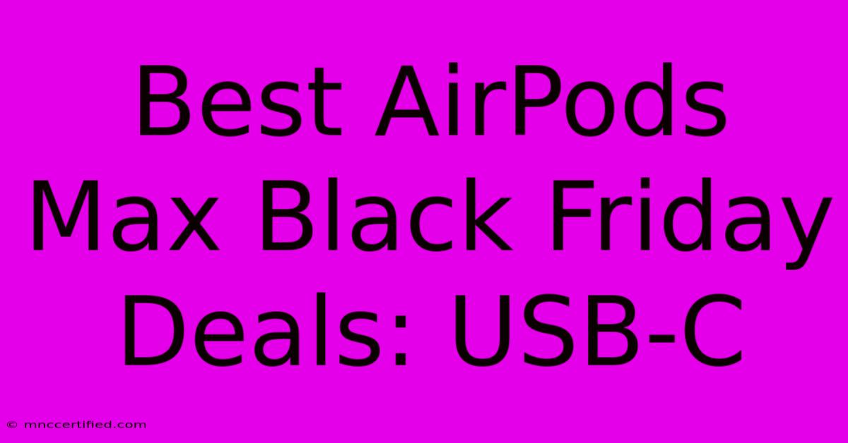 Best AirPods Max Black Friday Deals: USB-C